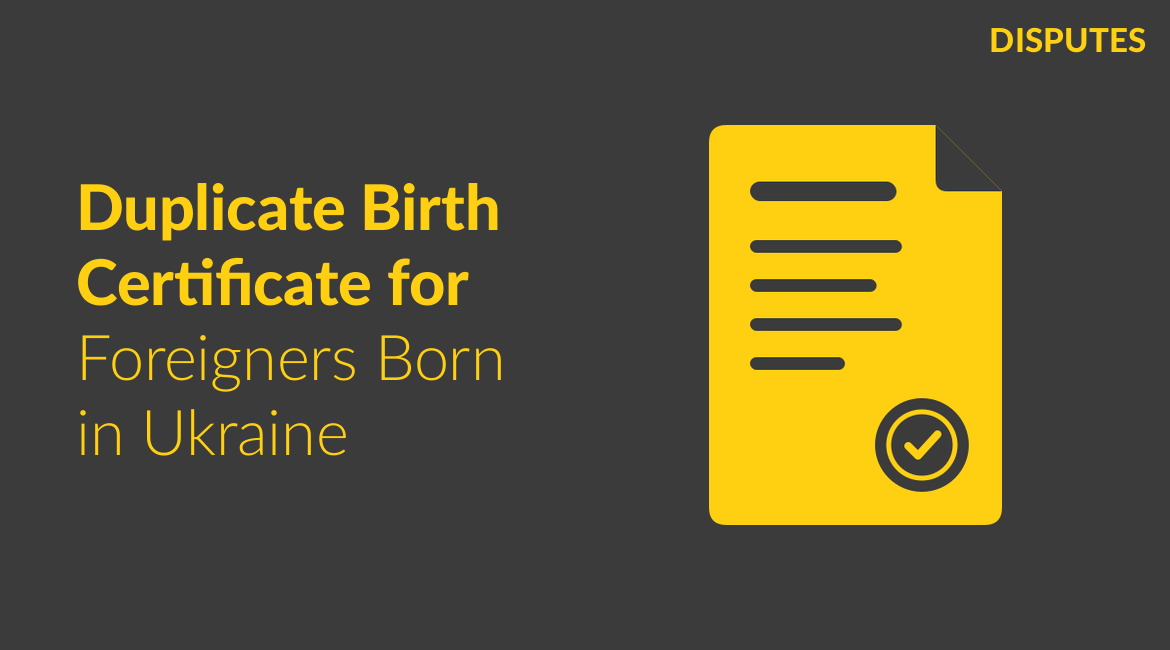 Obtaining a Duplicate Ukrainian Birth Certificate as a Foreign Citizen Born in Ukraine