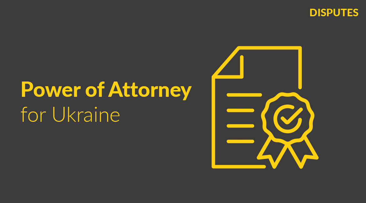 The Process of Issuing and Certifying a Power of Attorney in Ukraine