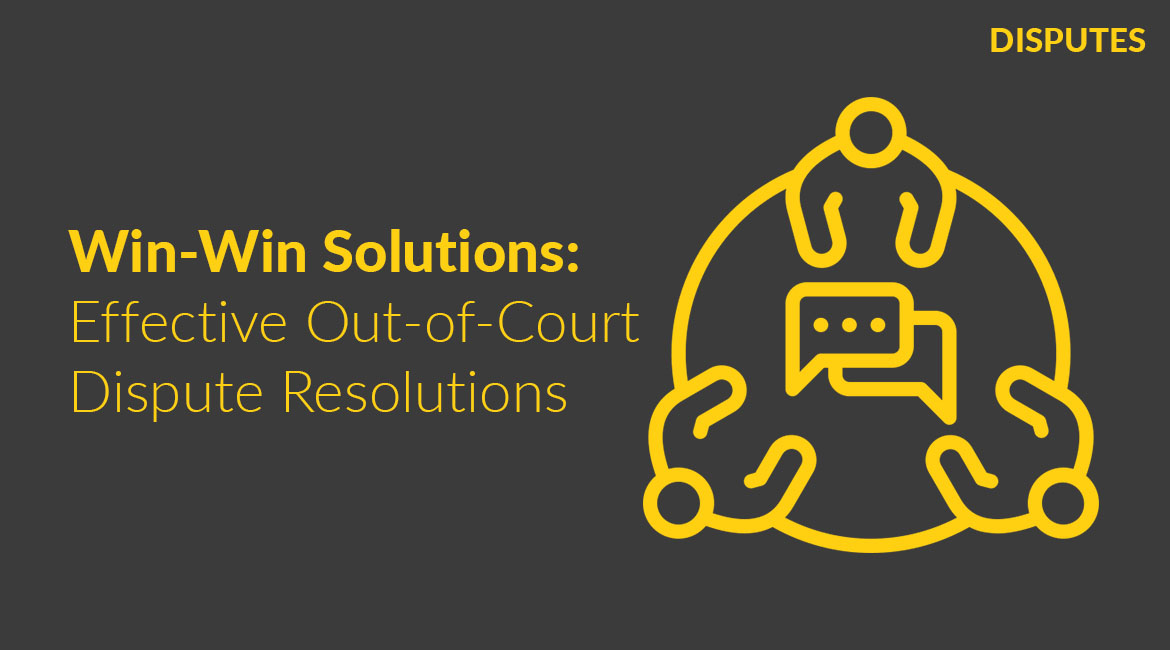 Win-Win Solutions: Effective Out-of-Court Dispute Resolutions